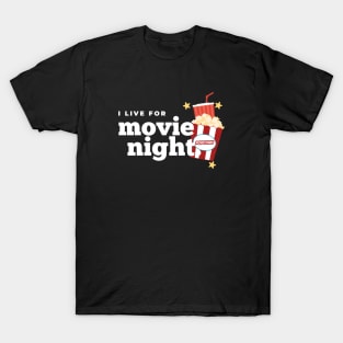 I LIVE FOR MOVIE NIGHT T-Shirt